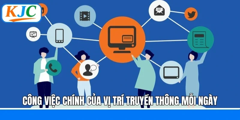 Công việc chính của vị trí truyền thông mỗi ngày