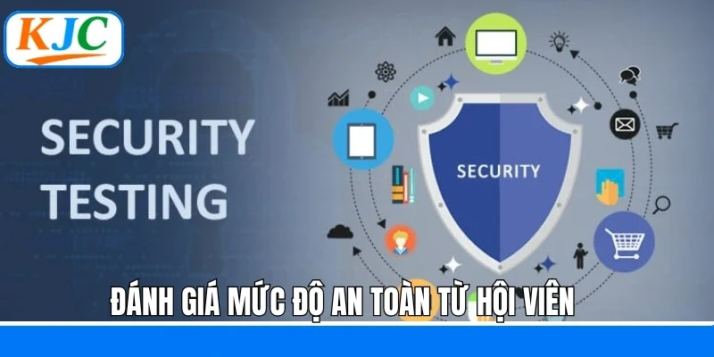 Đánh giá mức độ an toàn từ hội viên