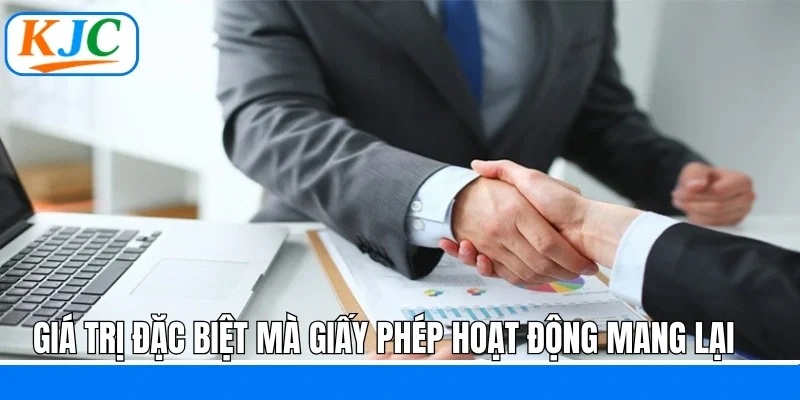 Giá trị đặc biệt mà giấy phép hoạt động mang lại